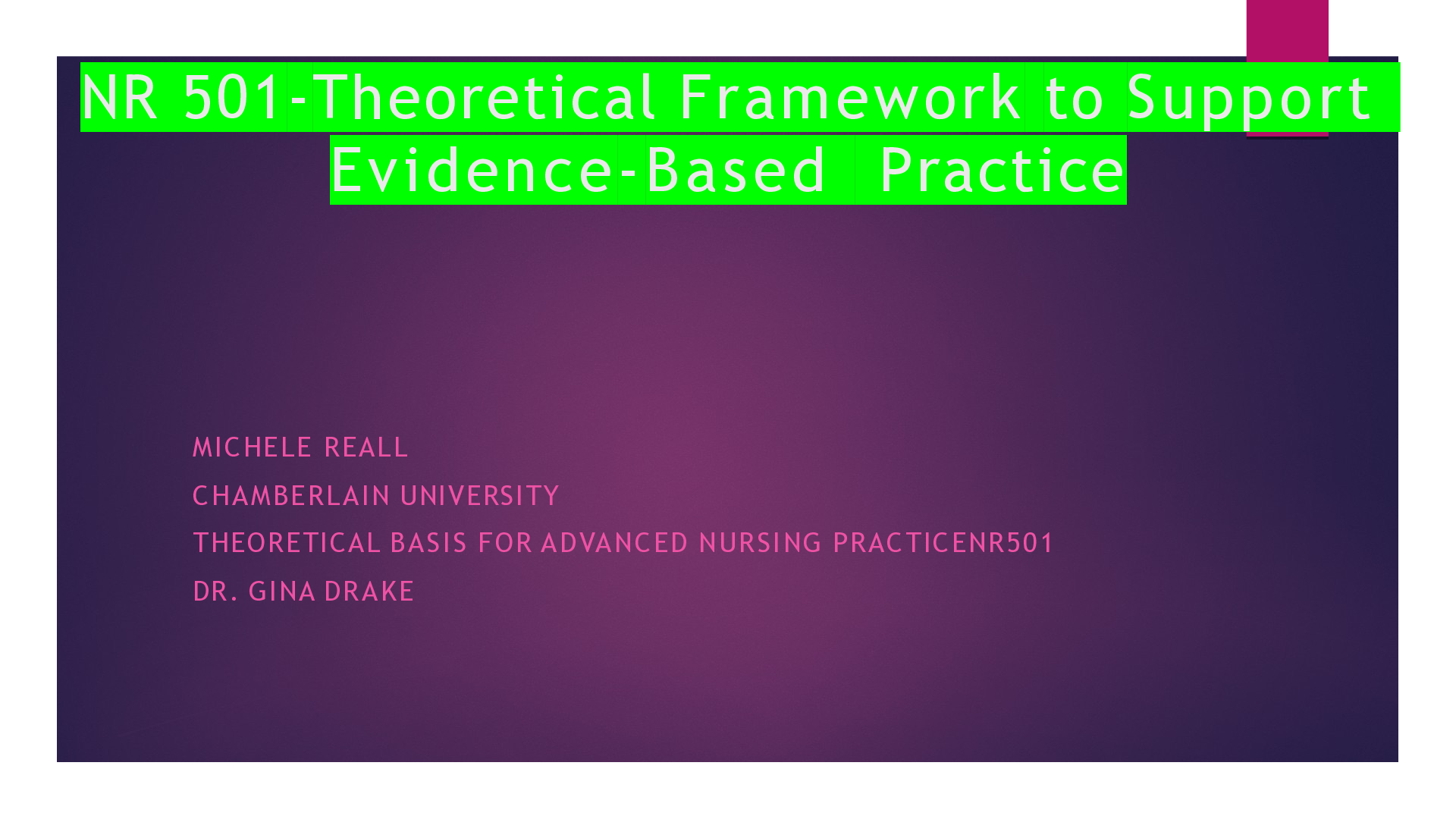 Preview of NR 501-Theoretical Framework to  Support Evidence-Based  Practice